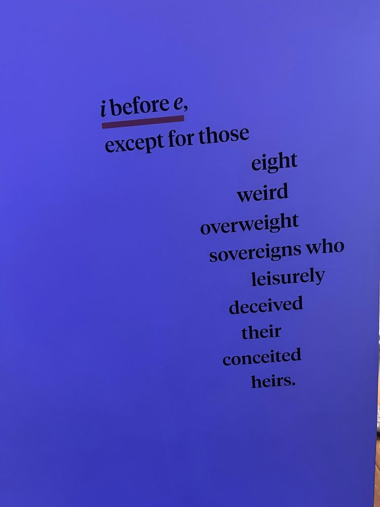 Writing on wall that says “i before e. Except for those eight weird overweight sovereigns who leisurely deceived their conceited heirs”