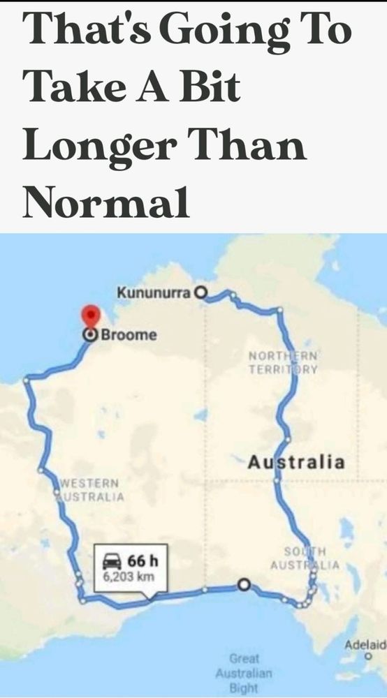 Road route of Australia between two close northern cities. Route instead goes circular to the south and back up as a 66 hour drive.  Text: that's going to take s bit longer than normal. 