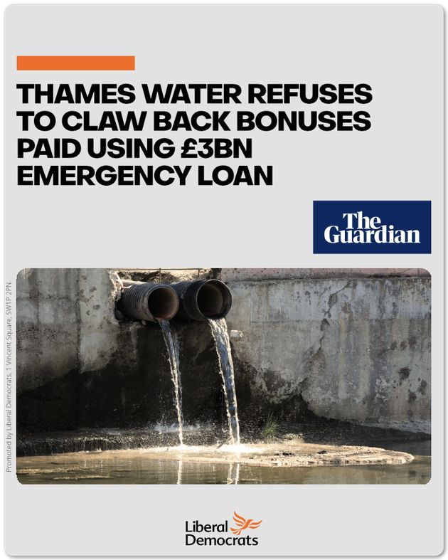 Thames Water refuses to claw back bonuses paid using £3bn emergency loan - The Guardian.
Image shows liquid pouring from two pipes into a waterway.
Liberal Democrats
