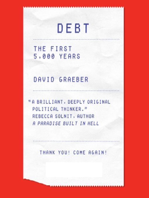 Debt: The First 5000 Years by David Graeber