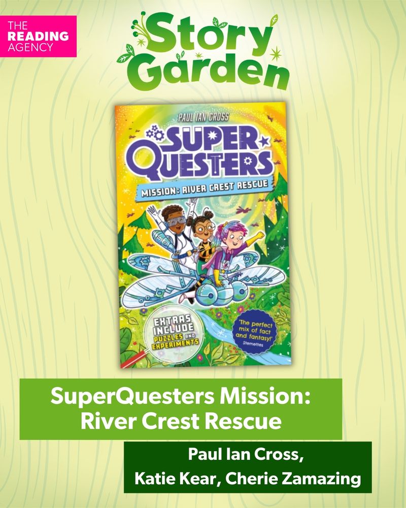 Cover image of the children’s book SuperQuesters Mission: River Crest Rescue by Paul Ian Cross, Katie Kear, and Cherie Zamazing, shown on a green and yellow background with The Reading Agency and Story Garden logos. The cover features three kids as superheroes riding dragonfly-shaped vehicles, with bright, colourful artwork and text highlighting puzzles and experiments inside.
