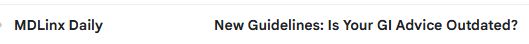 Push email from borderline industry shill physician info website.

MDLinx Daily--New Guidelines: Is Your GI Advice Outdated?