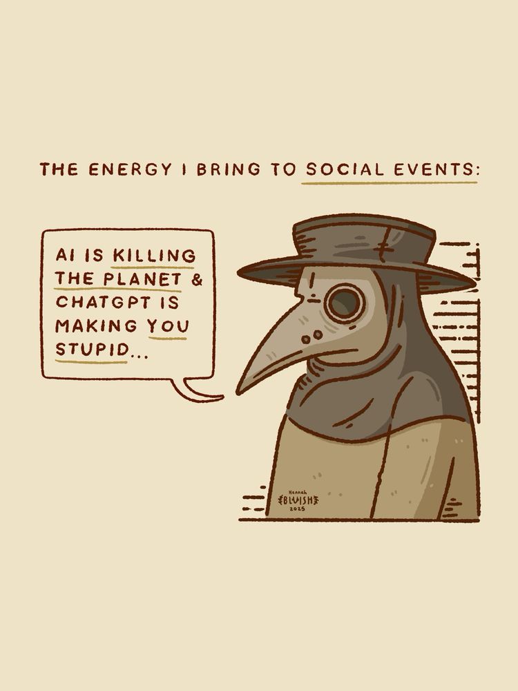 The energy I bring to social events: Ai is 💀 the planet and chat gpt is making you stupid 