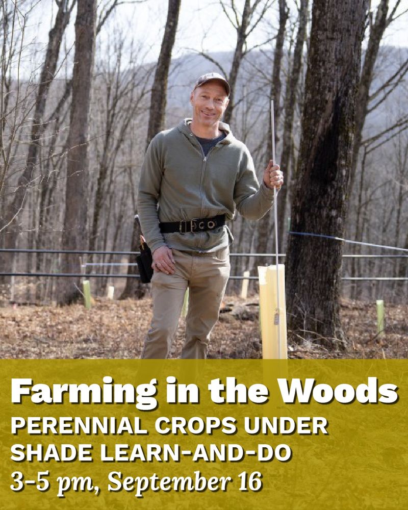 A man standing outdoors and smiling in a forest setting with text Farming in the Woods, Perennial Crops under Shade Learn-and-Do, 3-5 pm, September 16.
