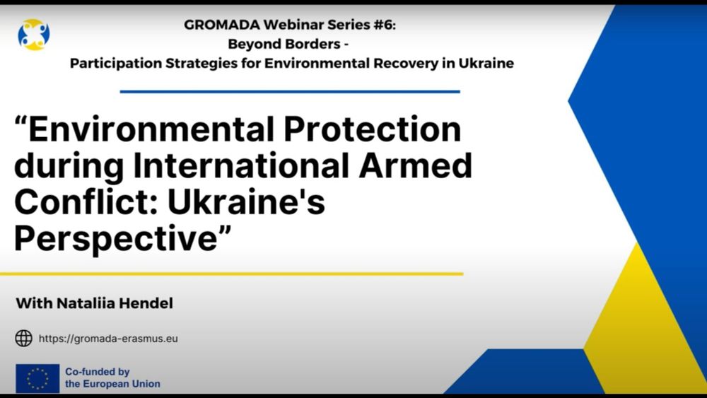 GROMADA Lecture #6: Env. Protection during Armed Conflict-Ukraine's Perspective with Nataliia Hendel