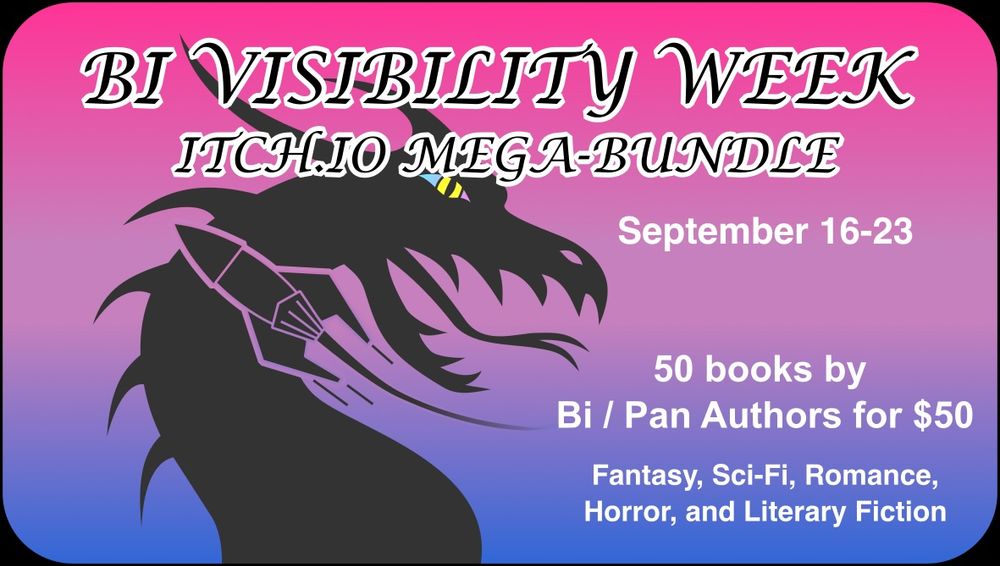 A dragon graphic promoting the Bi Visibility Week Itch Mega Bundle, avail Sept 16-23. 50 books by 50 bi/pan authors for $50. Has Fantasy, SF, Romance, Horror and Lit fic.