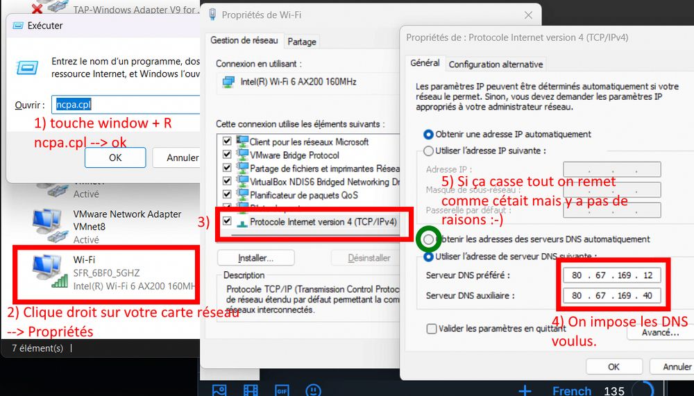 1) touche windows + R --> ncpa.cpl
2) Clique droit sur la carte réseau --> propriétés
3) On ouvre l'élément ipv4
4) On définit les serveur DNS de l'association FDN.
5) Si internet ne fonctionne plus en remet le DNS automatique.