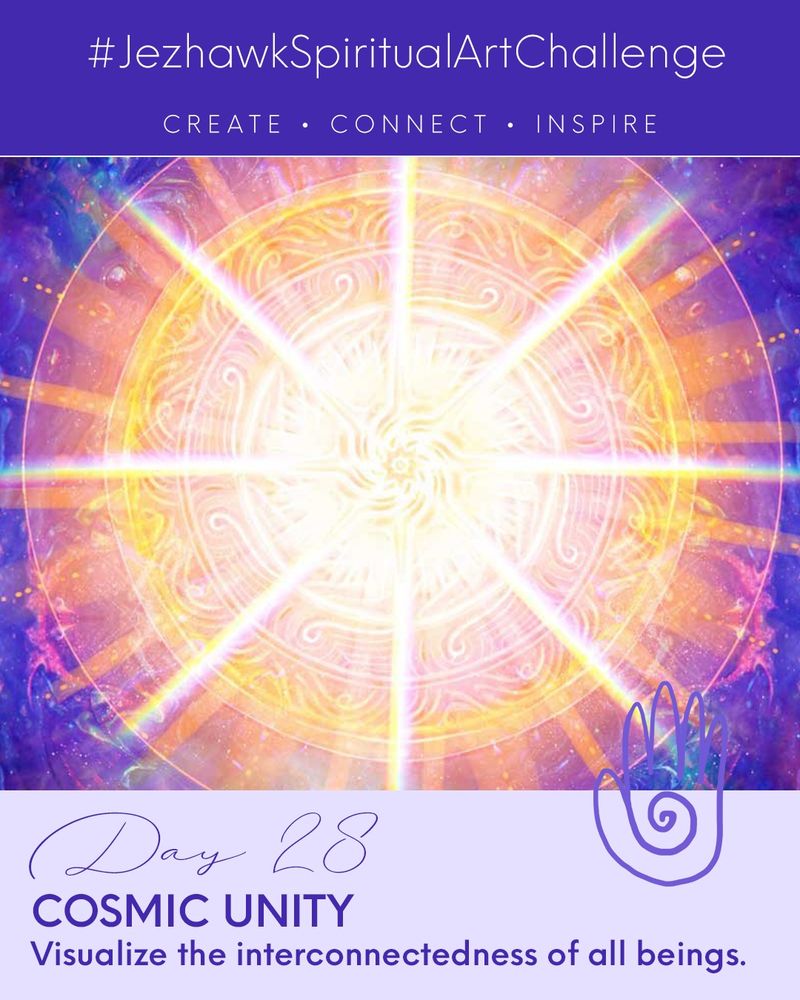 An image comprised of design elements and artwork. The top bar is purple and says "JezhawkSpiritualArtChallenge, Create, Connect, Inspire." Beneath that is a picture of a pure white mandala swirling with rainbows and light. Below that is a pale purple bar that says "Day 28, Cosmic Unity, Visualise the interconnectedness of all beings." 