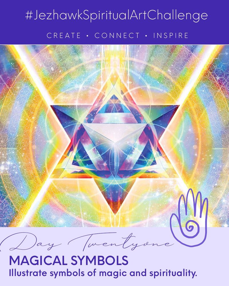 An image comprised of design elements and artwork. The top bar is purple and says "JezhawkSpiritualArtChallenge, Create, Connect, Inspire." Beneath that is an artwork of a glowing and colourful Merkaba. Below that is a pale purple bar that says "Day 21, Magical Symbols, Illustrate symbols of magic and spirituality." 