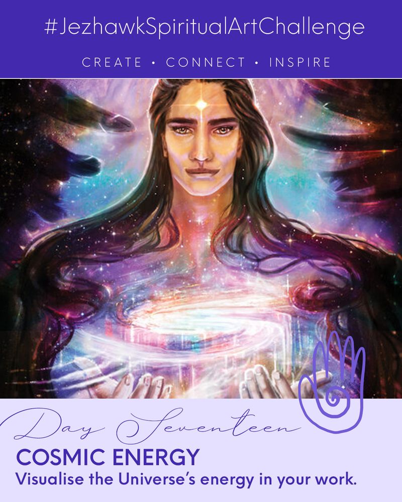 An image comprised of design elements and artwork. The top bar is purple and says "JezhawkSpiritualArtChallenge, Create, Connect, Inspire." Beneath that is a picture of a dark winged angel who appears to hold the whole universe in his grasp. Below that is a pale purple bar that says "Day Seventeen, Cosmic energy, visualise the Unverse's energy in your work." 