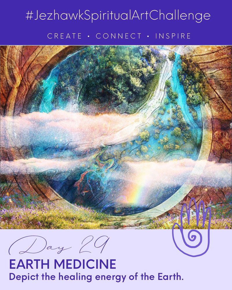 An image comprised of design elements and artwork. The top bar is purple and says "JezhawkSpiritualArtChallenge, Create, Connect, Inspire." Beneath that is a picture of a beautiful earth like planet wreathed in greenery, clouds and rainbows, steps lead up to this doorway. Below that is a pale purple bar that says "Day 29, Earth Medicine, Depict the healing energy of the earth." 