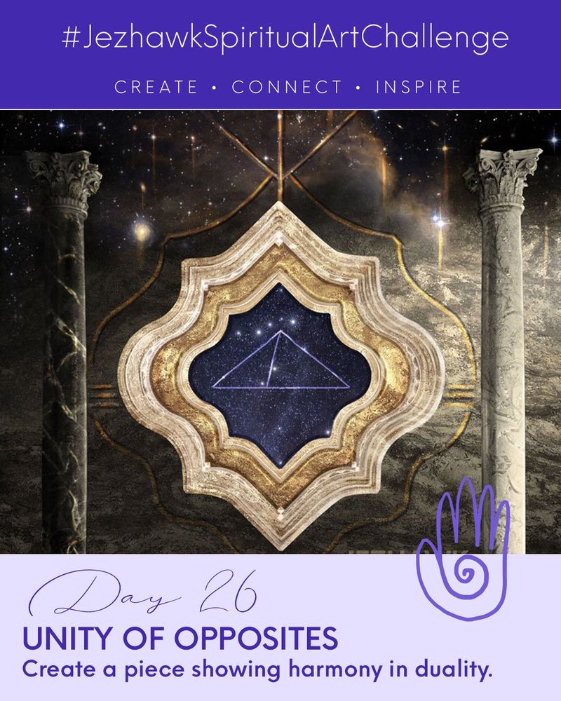 An image comprised of design elements and artwork. The top bar is purple and says "JezhawkSpiritualArtChallenge, Create, Connect, Inspire." Beneath that is a picture of a temple space featuring a black pillar and a white pillar in the centre is a window to a galactic space. Below that is a pale purple bar that says "Day 26, Unity of Opposites, Create a piece showing harmony in duality."