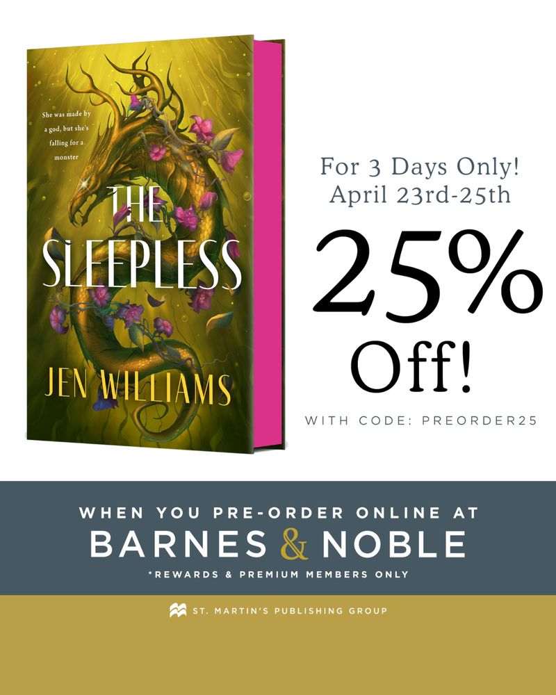 A graphic featuring the hardcover of The Sleepless, next to text that reads: For 3 days only! April 23rd-25th, 25% off! With code: PREORDER25 when you pre-order onine at Barnes & Noble. Rewards and premium members only