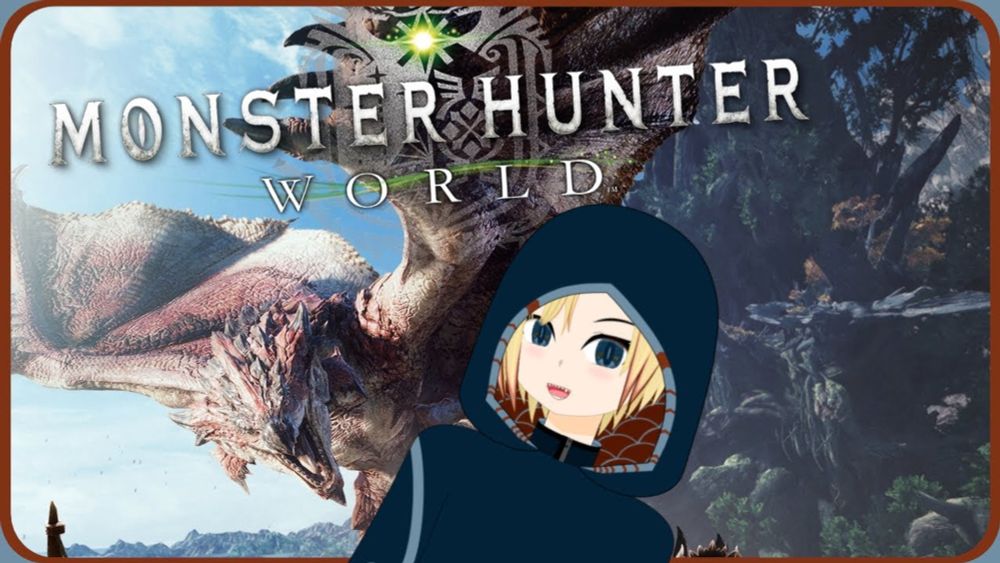 [Announcements!] and then Monster Hunter!