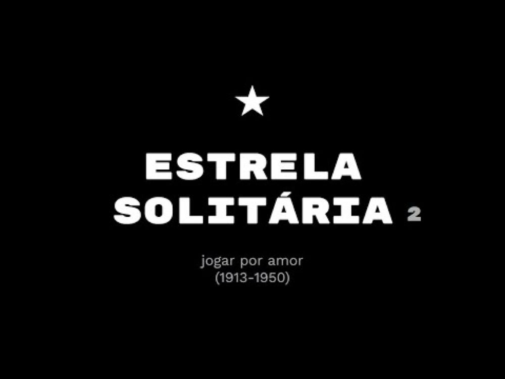 ESTRELA SOLITÁRIA - Capítulo 2 (1913-1950) - A história completa do Botafogo