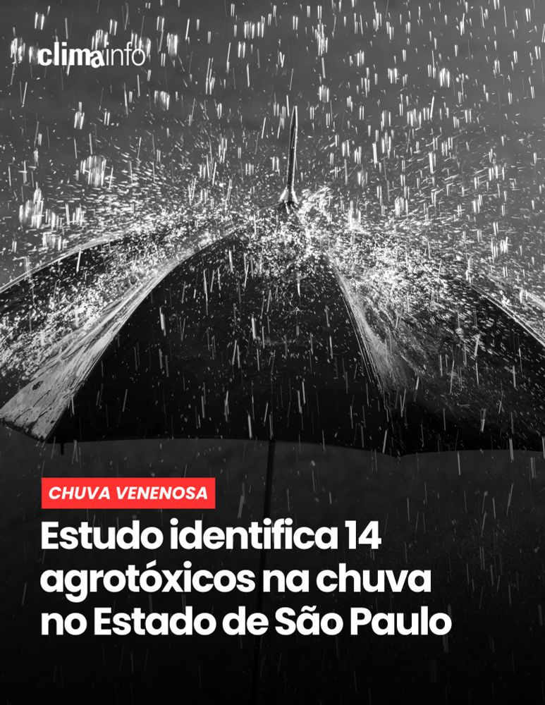foto em preto e branco de uma chuva caindo sob um guarda-chuva preto. Texto da imagem diz, em destaque vermelho: "chuva venenosa", seguido do título da matéria, mais abaixo: "Estudo identifica 14 agrotóxicos na chuva no Estado de São Paulo".