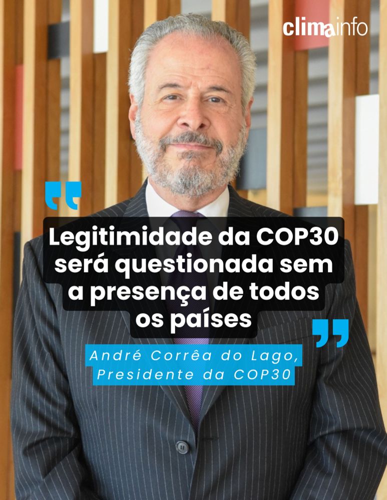 Foto do Presidente André Corrêa do Lago, Presidente da COP30 com sua fala em destaque "Legitimidade da COP30 será questionada sem a presença de todos os países."