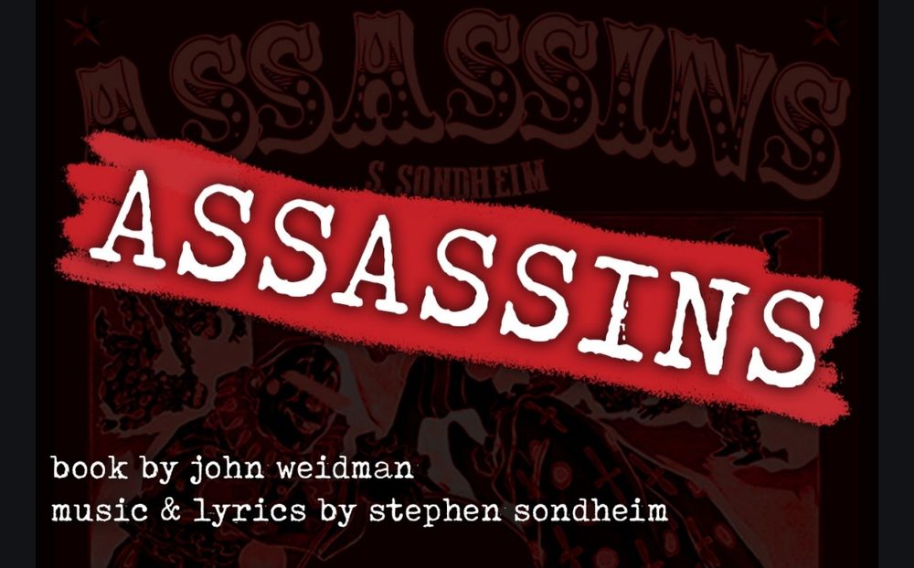 ASSASSINS, book by John Weidman, music & lyrics by Steven Sondheim