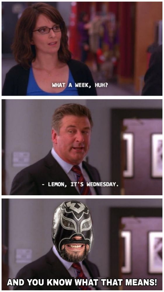 Panel 1: Liz Lemon - "What a week, huh?"
Panel 2: Jack Donaghy - "Lemon, it's Wednesday."
Panel 3: Excalibur- "AND YOU KNOW WHAT THAT MEANS!"