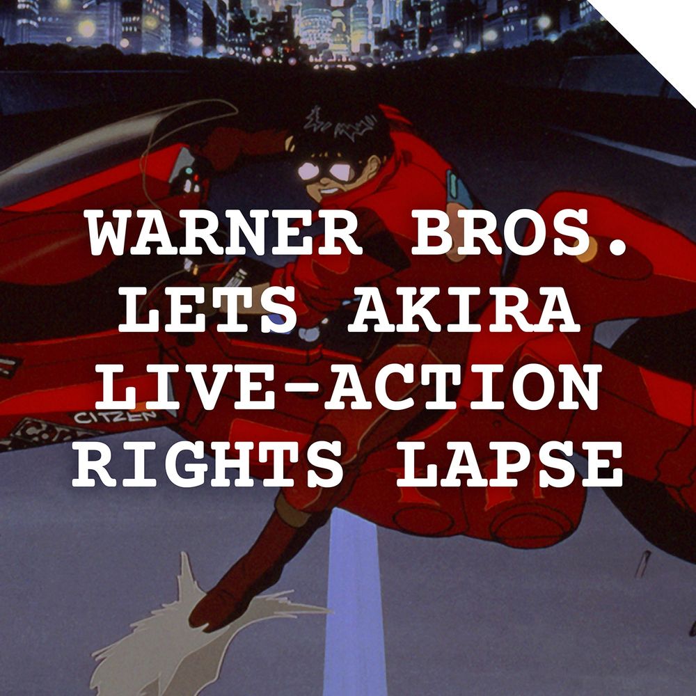 headline over a scene from the *Akira* animated movie reads: 
“WARNER BROS. LETS AKIRA LIVE-ACTION RIGHTS LAPSE”