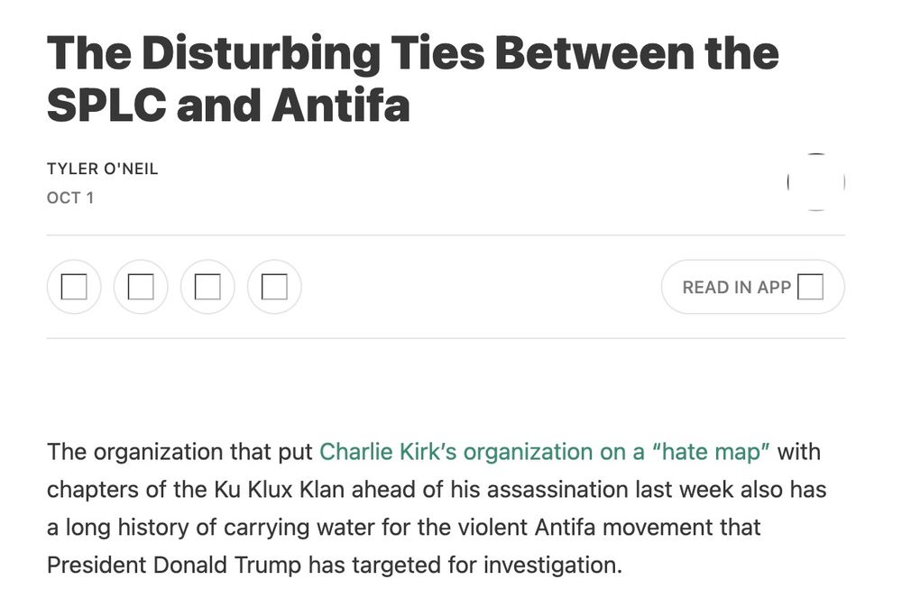 Black text on white background. Title: "The Disturbing Ties Between the SPLC and Antifa". Byline: Tyler O'Neil. Date: October 1. One paragraph: "The organization that put Charlie Kirk’s organization on a “hate map” with chapters of the Ku Klux Klan ahead of his assassination last week also has a long history of carrying water for the violent Antifa movement that President Donald Trump has targeted for investigation."