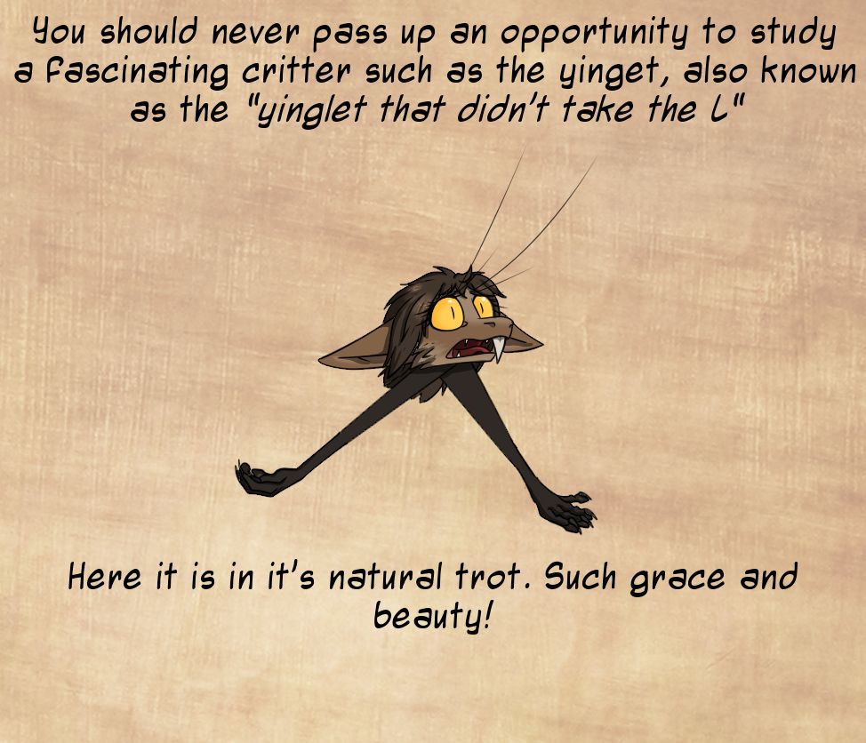 Yet another graceful yinget running across a parchment background. The description reads:

"You should never pass up an opportunity to study a fascinating critter such as the yinget, also known as the yinget that didn't take the L. Here it is in it's natural trot. Such grace and beauty!"