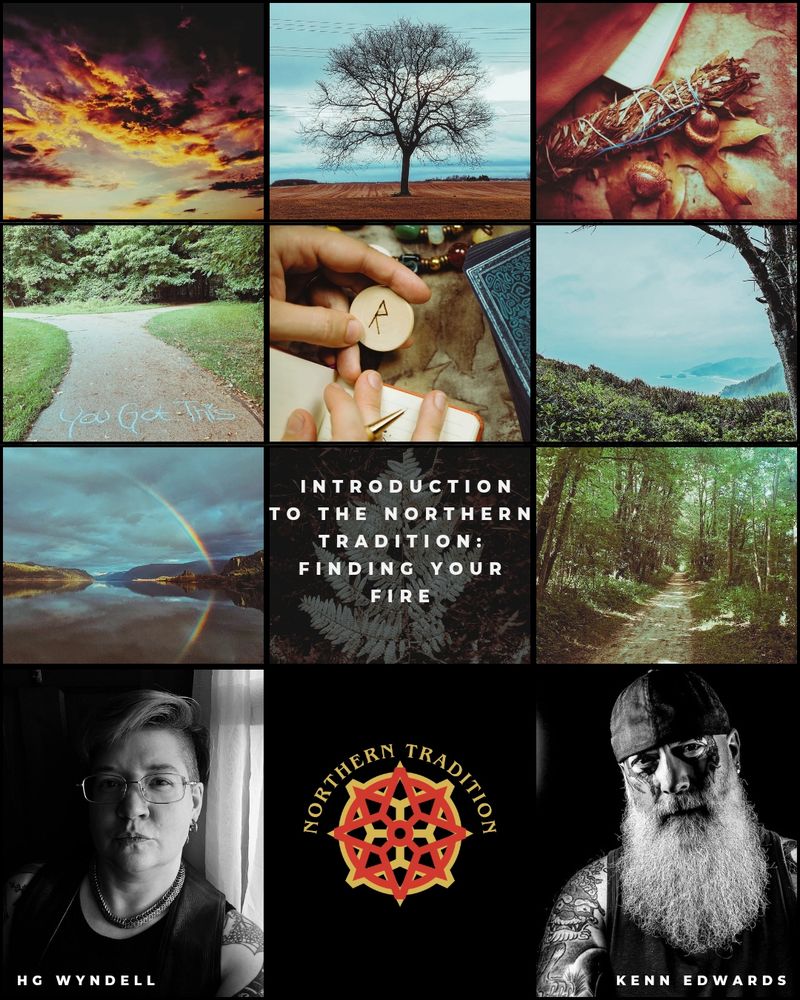 Collage of pictures about exploring environments, sunsets, sea coasts, trees, paths, rainbows. The rune Raidio is in the center, they are all about journeys of exploration. Text “Introduction to the Northern Tradition: Finding Your Fire.”
Bottom center is a logo of a stylized compass rose in burnt orange and gold that says “Northern Tradition” above it.
Left of the logo is a black and white photo of HG Wyndell, a non-binary, white person looking at the camera with tattoos and short hair.
Right of the logo is a black and white photo of Kenn Edwards, a non-binary, white person looking at the camera with tattoos and a full white beard.
