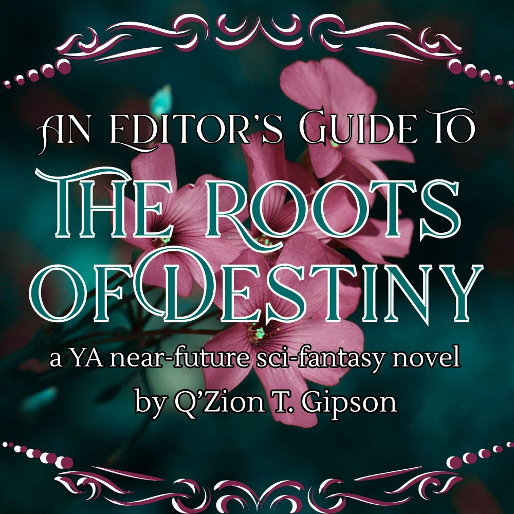 A photograph of purple flowers on a blue background. 
An editor's guide to The Roots of Destiny, a near future sci-fantasy novel by Q'Zion T. Gipson.