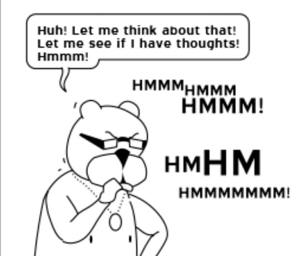A panel from Achewood.  Ray says "Huh! Let me think about that! Let me see if I have thoughts! Hmmm!"