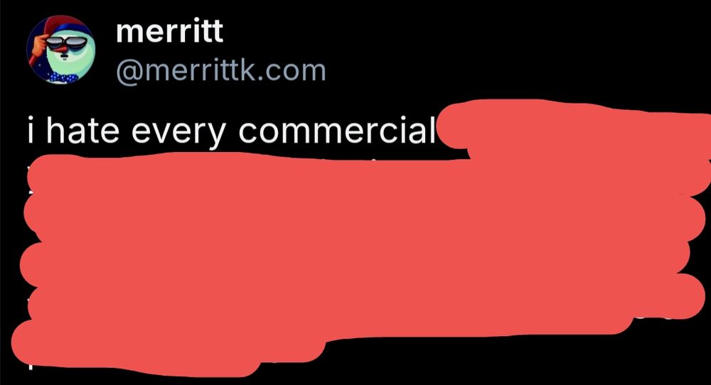 Screenshot of the original skeet with all the words after "I hate every commercial" crossed out. 