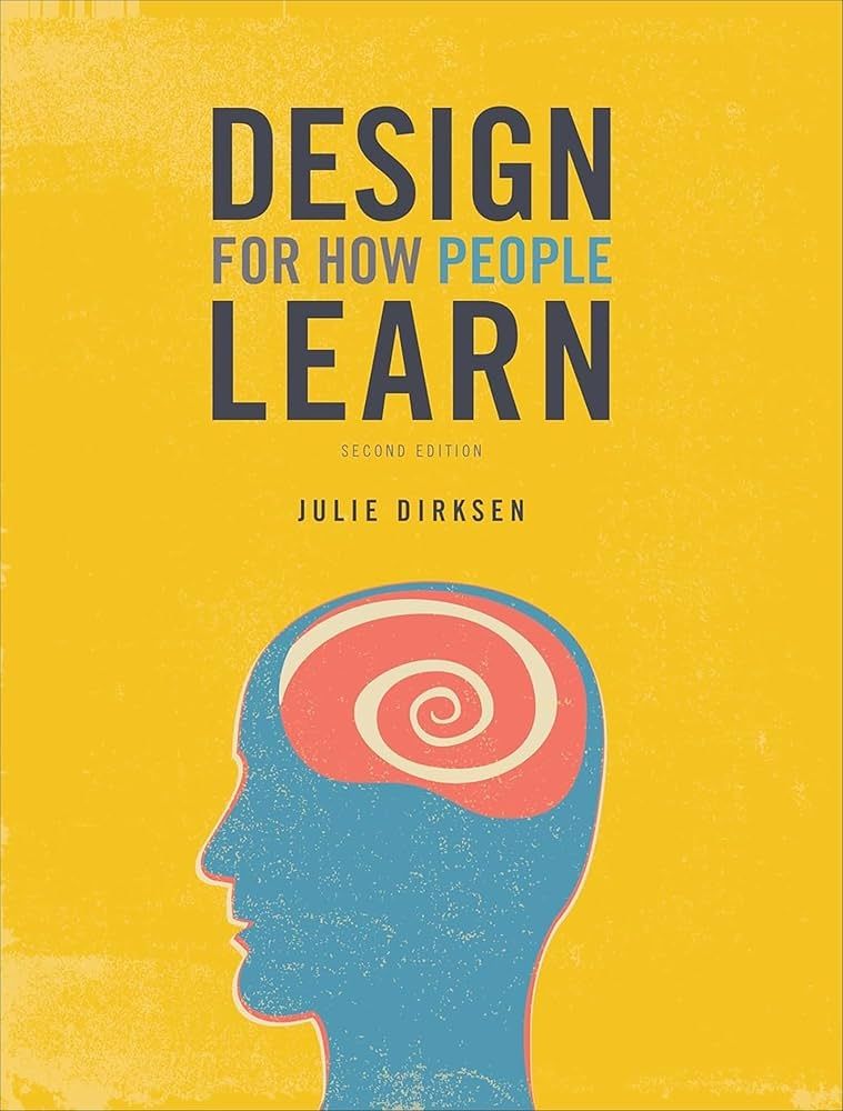 Design for How People Learn by Julie Dirksen