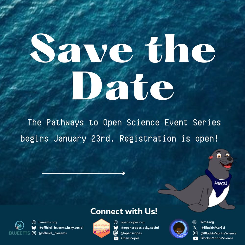 Graphic with a blue ocean background. Text: 'Save the Date: Pathways to Open Science starts Jan 23rd. Registration is open!' Bottom: 'Connect with Us!' with logos and social media handles for BWEEMS, Openscapes, and BIMS. Right: a seal illustration with an HBCU scarf.