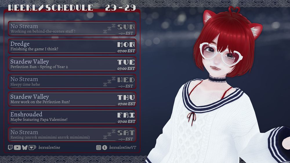 Vtuber streaming schedule for November 23rd through 29th as follows:
Sunday 23rd: No stream
Monday 24th: Dredge stream starting at 7 AM EST
Tuesday 25th: Stardew Valley stream starting at 7 AM EST
Wednesday 26th: No Stream
Thursday 27th: Stardew Valley stream starting at 7 AM EST
Friday 28th: Enshrouded stream starting at 7 AM EST
Saturday 29th: No stream