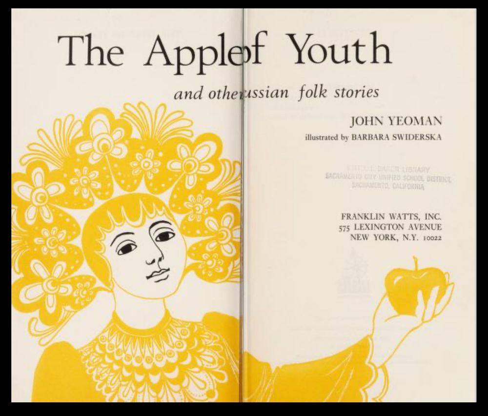 Double page spread that says The Apple of Youth and other Russian Folk Stories. Yellow and black illustration, mostly yellow, of a person in a gown holding an apple with a floral headdress. By John Yeoman, illustrated by Barbara Swiderska
