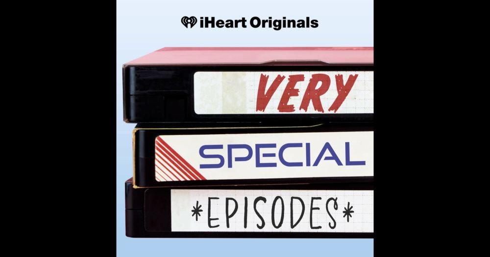 Very Special Episodes | iHeart