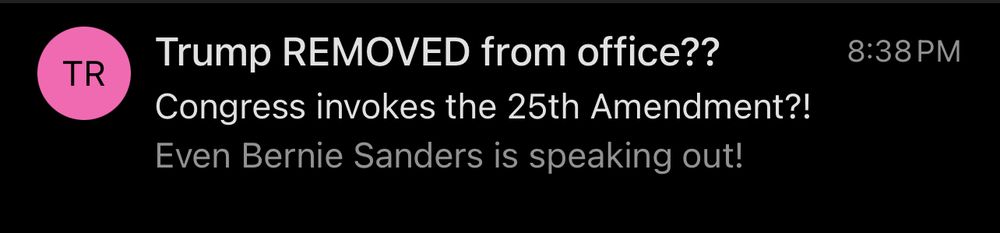An email in Outlook with the sender being “Trump REMOVED from office??” The subject line is “Congress invokes the 25th Amendment?!” The subhead reads, “Even Bernie Sanders is speaking out!”