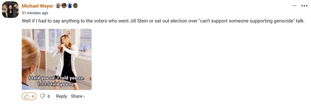 Michael Weyer saying, "Well if I had to say anything to the voters who went Jill Stein or sat out election over 'can't support someone supporting genocide' talk," with a GIF of someone saying "I told you so, I told you so, I-I-I-I told you so."
