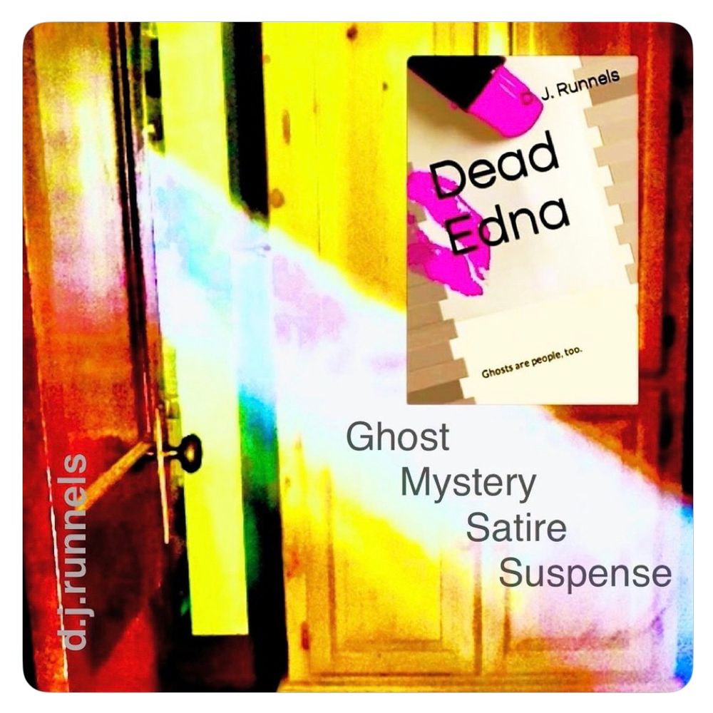 Book cover of Dead Edna by D. J. Runnels showing original artwork of a tube of pink lipstick and a lip print. 
Underneath and on the right is a beam of ghostly light with the words: ghostmystery satire suspense.
On the left is an antique door. Artwork by D. J. Runnels based on a photograph taken inside the author’s home.