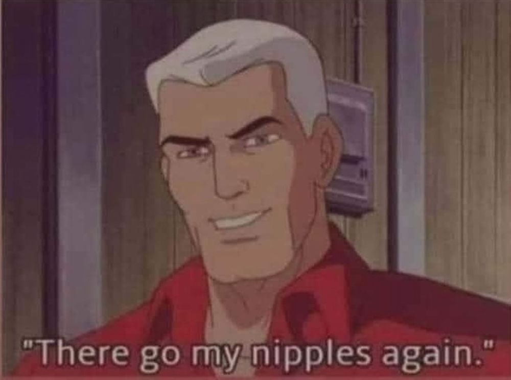 Man saying “There go my nipples again”