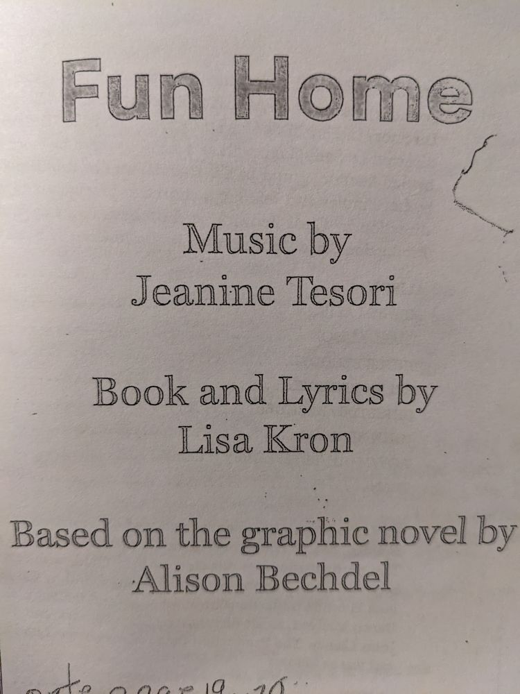 A photocopied cover of a script 
"Fun Home

Music by
Jeanine Tesori

book and Lyrics by Lisa Kron

Based on the graphic novel by
Alison Bechdel"