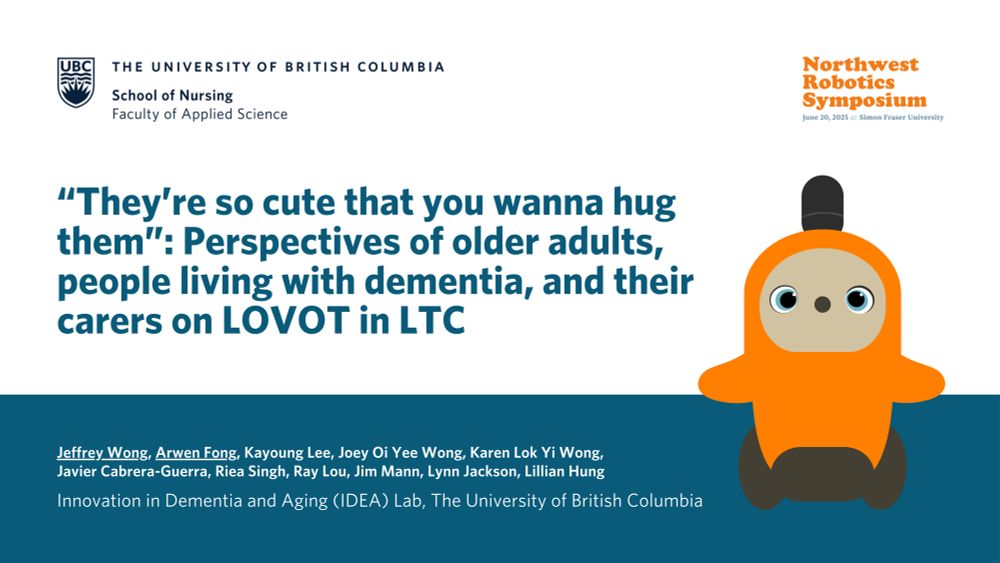 Title slide for a UBC IDEA Lab presentation at the at the Northwest Robotics Symposium 2025 by Jeffrey Wong, Arwen Fong, and team titled “They’re so cute that you wanna hug them”: Perspectives of older adults, people living with dementia, and their carers on LOVOT in LTC. An orange LOVOT robot graphic is shown on the right.
