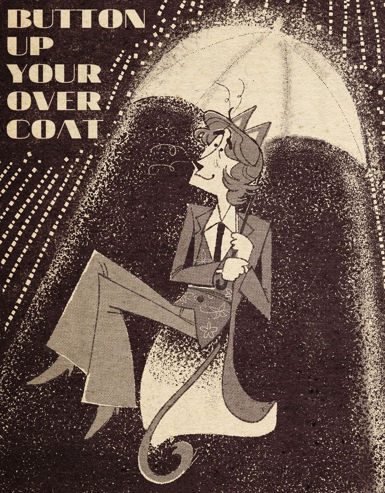 A black and white vintage-style drawing of a cat person in a long coat, holding an umbrella in the rain. The text beside him reads "Button up your overcoat." A reference to the song from 1929. 