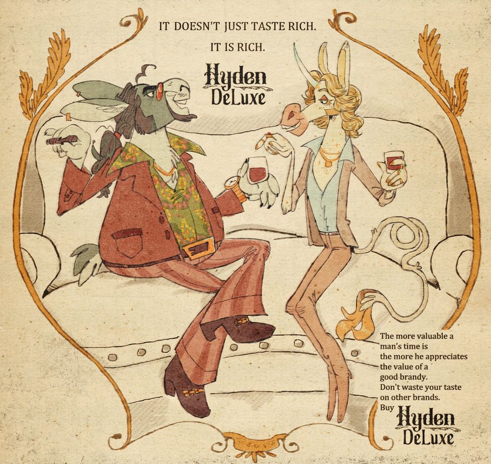 A vintage-style cartoon illustrated ad for the fictional brandy "Hyden DeLuxe" featuring Hyden, a large hare sat on a couch on the left, holding a cigar and snifter of brandy, looking very sharply dressed, and Ambroys, a unicorn with golden feathered hair and dressed smart, also holding a snifter of brandy and pointing interestedly at Hyden's wrist watch.
The text from top to bottom reads: it doesn't just taste rich. It is rich. Hyden DeLuxe. The more valuable a man's time is, the more he appreciates the value of a good brandy. Don't waste your taste on the other brands. Buy Hyden DeLuxe."