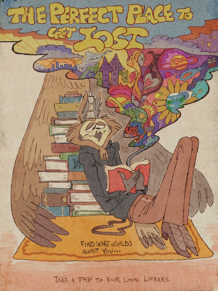 A vintage-style cartoon poster of an anthropomorphic owl sitting back against a stack of books and intently reading one, as a cloud of vibrant imaginative imagery floats from its pages, depicting colorful, abstract scenes of fantasy, romance, sci-fi, adventure, and other genres. 
The text at the top reads, "The perfect place to get lost." At the bottom reads, "find what worlds await you... take a trip to your local library."