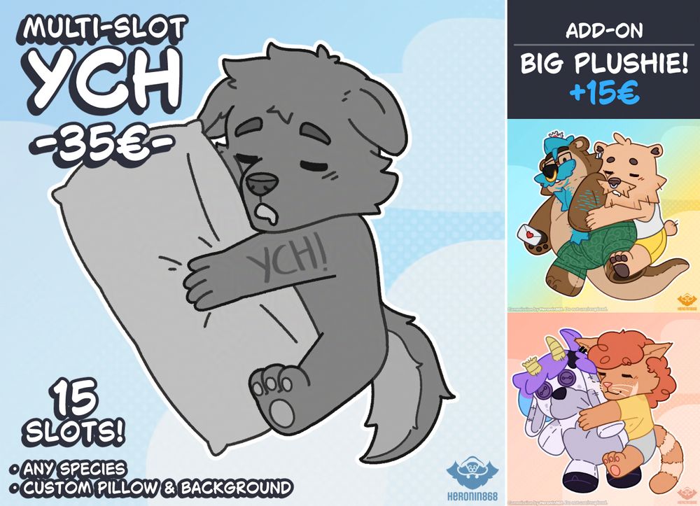 Chibi You Character Here Commission announcement image
Ych base drawing along with 2 examples with the add-on

Text:
Multi-slot YCH -35€-
15 Slots!

· Any species
· Custom pillow & background

Add-on: Big plushie! +15€
