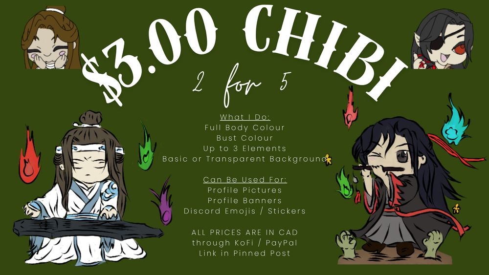 $3.00 Chibis, 2 for 5 - what I do: full body colour, bust colour, up to 3 elements, basic or transparent background. Can be used for: profile pictures, profile banners, discord emojis and stickers. All prices are in CAD through KoFi / Paypal - link in pinned post