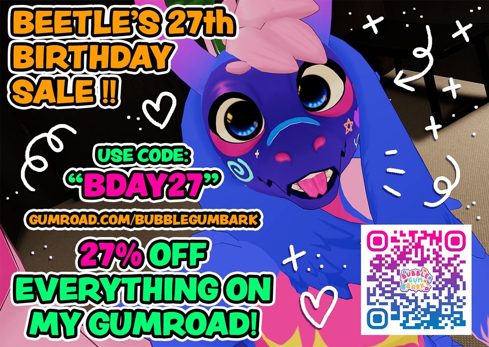 BEETLE'S 27TH BIRTHDAY SALE
USE CODE "BDAY27" FOR 27% OFF EVERYTHING ON MY GUMROAD
GUMROAD.COM/BUBBLEGUMBARK