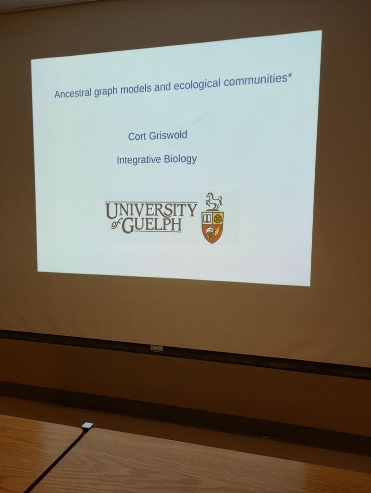 Title slide from Cortland Griswold's seminar. The slide reads, "Ancestral graph models and ecological communities." It also shows Griswold's affiliation with Integrative Biology at the University of Guelph (Canada).