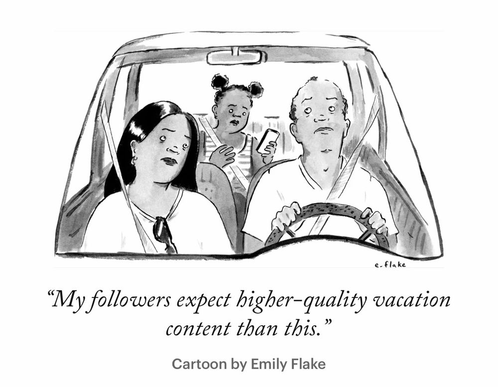 A cartoon from Emily Flake for The New Yorker. A teenage girl looks at her smartphone in the car. Her father is driving the car with the mother on his side. The caption: « My followers expect higher-quality vacation content than this »