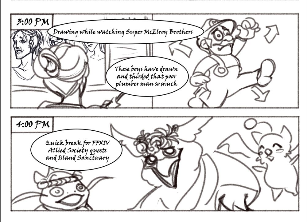 3:00 PM - A woman draws in the first panel while Mario has a crisis of indecision in the second. "Drawing while watching Super McElroy Brothers. These boys have drawn and thirded that poor plumber man so much."

4:00 PM - A namazu, a Vanu Vanu, and a Moogle from FFXIV all mug for the camera. "Quick break for FFXIV Allied Society quests and Island Sanctuary."